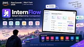 Details InternFlow — Smart Internship Companion | AWS First Commit 2026 Update