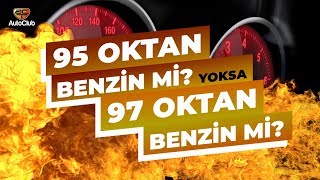 95 Oktan Benzin mi yoksa 97 Oktan Benzin mi? | AutoClub