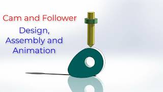 Cam and Follower Design, Assembly and Animation in SolidWorks