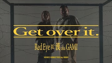 Red Eye/Get over it. Feat.漢 a.k.a. GAMI(Official Music Video)