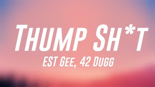 Thump Sh*t - EST Gee, 42 Dugg {Lyrics Video} ⚡