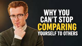 Why You Can't Stop Comparing Yourself to Others