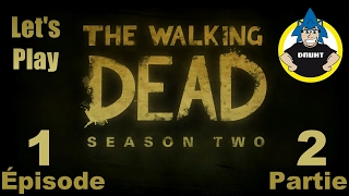 [Lets Play] The Walking Dead - Saison 2 - épisode 1 partie 2