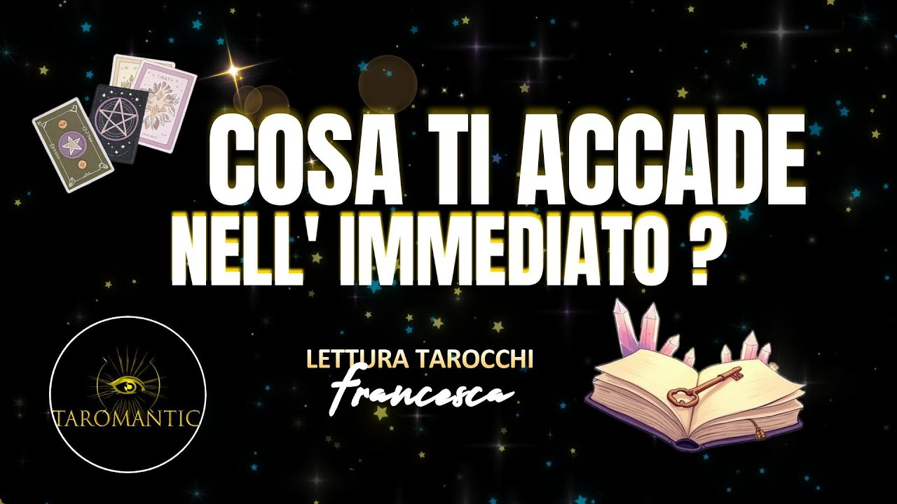 COSA TI ACCADE NELL ‘ IMMEDIATO?! SCOPRIAMOLO INSIEME ! Scegli una variante !