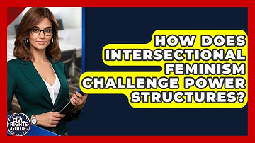 How Does Intersectional Feminism Challenge Power Structures? - Your Civil Rights Guide