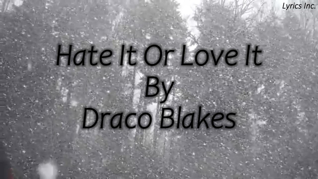 Draco Blakes - Hate It Or Love It(Lyric Video) - YouTube