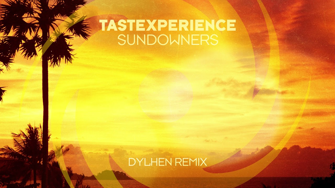 Tastexperience - Sundowners (Dylhen Remix)