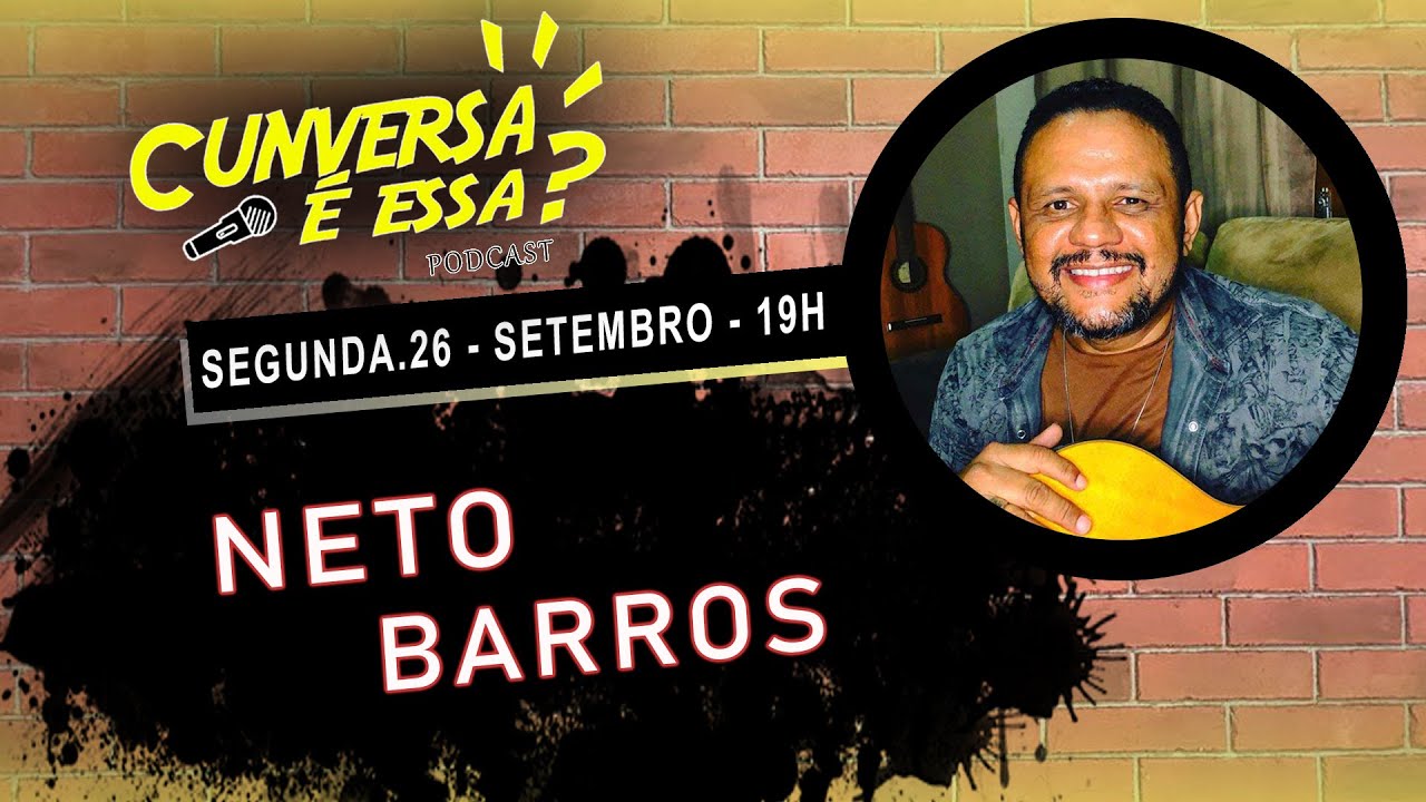 Neto Barros - Cunversa é essa Podcast.