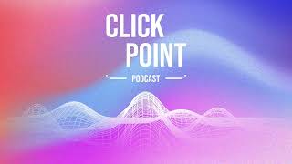 Introducing The Clickpoint Podcast