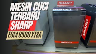 Review Mesin Cuci Sharp ESM 8500XTSA Apakah Layak Dibeli