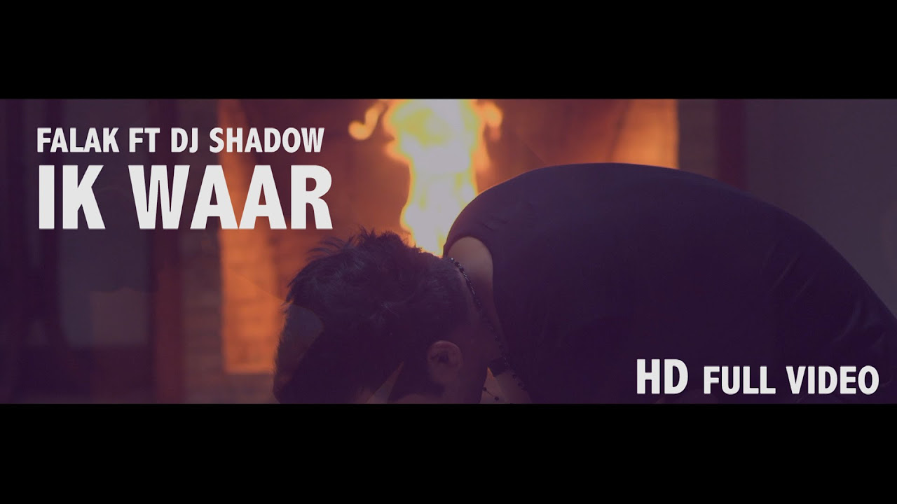 Ik Waar  Falak ft Dj Shadow  Official Video  Punjabi Song 2016