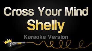 Shelly - Cross Your Mind (Karaoke Version)