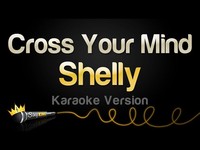 Shelly - Cross Your Mind (Karaoke Version)