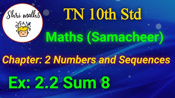 TN 10th Std (Samacheer) Maths Chapter: 2 Numbers and Sequences Ex: 2.2 Sum 8