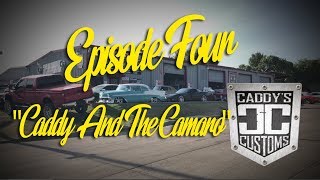 Caddys Customs Epidode 4 The Camaro
