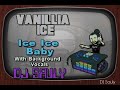 Vanillia Ice - Ice Ice Baby (Karaoke With Background Vocals)