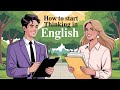 How to Start Thinking in English (Even as a Beginner!) | Easy English Conversation for Beginners