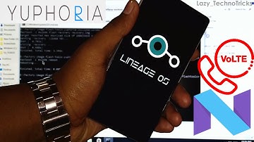 Yuphoria on Android Nougat 7.1.1 VoLTE | Unofficial | LineageOS