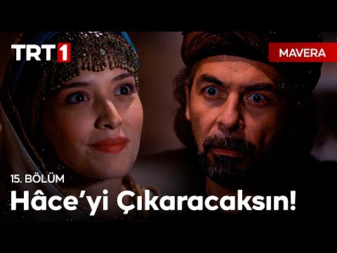 Hâce Ahmed'i serbest bırakacaksın! - Mavera 15. Bölüm