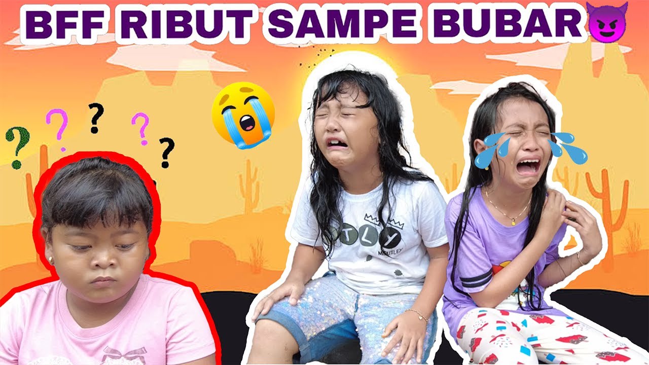 BFF LAGI-LAGI BERANTEM..😱😭