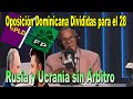 Rusia y Ucrania Sin Árbitro, Oposición Dominicana Divididas para el 28