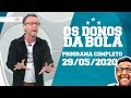 OS DONOS DA BOLA - 29/05/2020- PROGRAMA COMPLETO