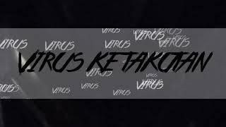 LIRIK LAGU-VIRUS KETAKUTAN BONET LESS