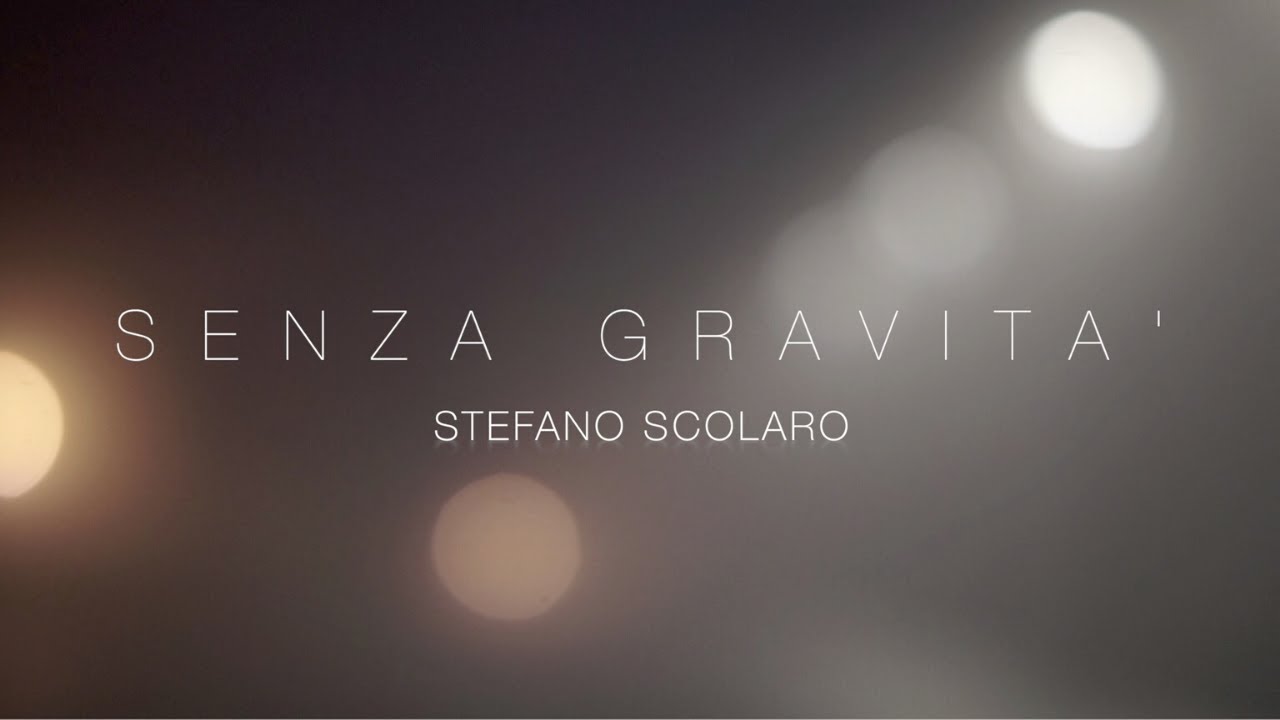 SENZA GRAVITÀ - Stefano Scolaro  (Official Video)