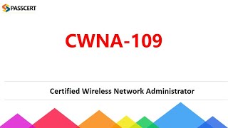 Cwna-109 Certified Wireless Network Administrator Dumps