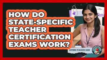 How Do State-specific Teacher Certification Exams Work? - Aspiring Teacher Guide