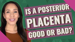 Is a posterior placenta good or bad?