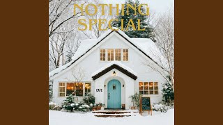 Nothing Special Before You