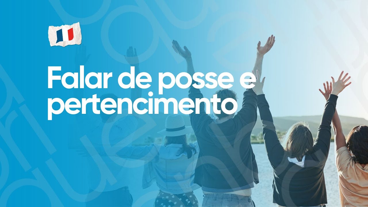 AULA DE FRANCÊS #7 | Falar de posse e pertencimento | Les possessifs | LA FABRIQUE