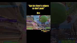 “Aye bro there’s snipers so don’t peak”💀 #fortnite #clips #memes #gaming #shorts