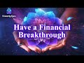 4 minutes after listening you will have a financial breakthrough  888 hz  miracles will happen