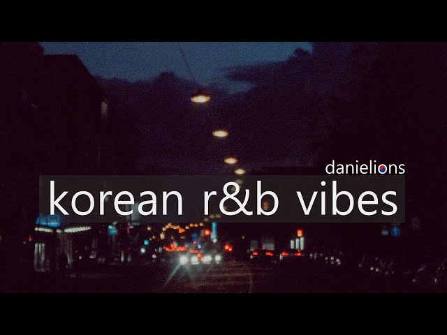 ♫ korean r&b vibes playlist [20 songs] class=