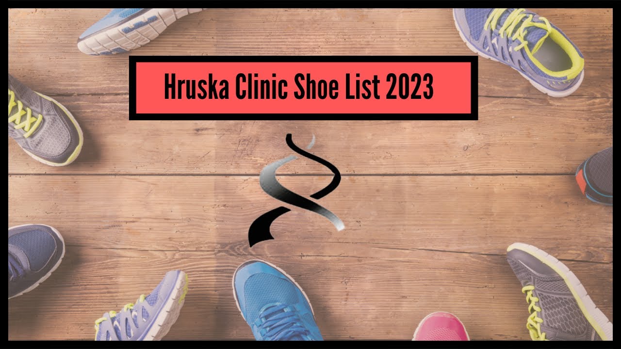 Hruska Clinic Shoe List 2023 updates YouTube