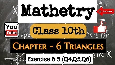 Class 10 Chapter 6, Triangles | Exercise 6.5 | Q4, Q5, Q6 | NCERT CBSE Maths