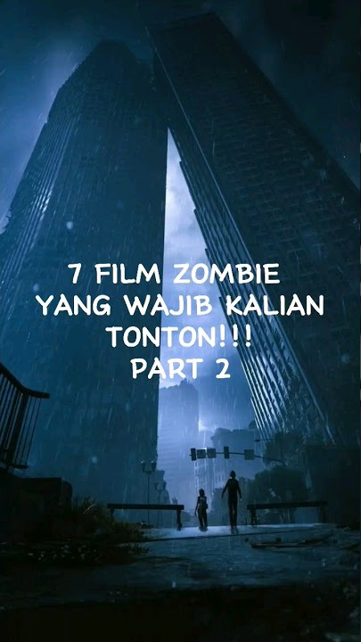 7 FILM ZOMBIE YANG WAJIB KALIAN TONTON!!! PART 2