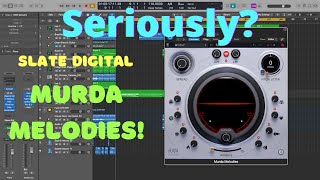 Slate Digital's New "Murda Melodies" Muliti-Effects Plugin! | Seriously, what is it? Find Out!