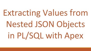 Extracting Values from Nested JSON Objects in PL/SQL with Apex