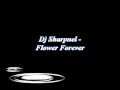 Dj sharpnel  flower forever