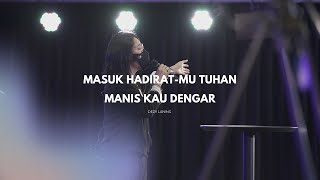 Masuk HadiratMu Tuhan medley Manis Kau Dengar - Dezy Laning