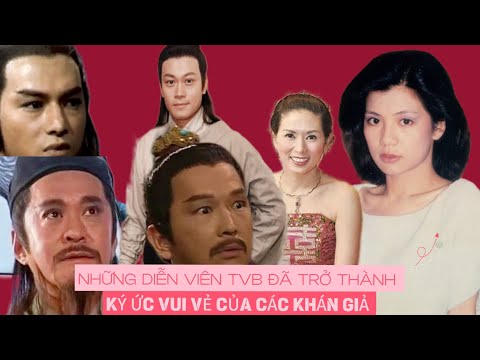 Những diễn viên TVB đã trở thành quá khứ trong Ký Ức Vui vẻ của mọi người