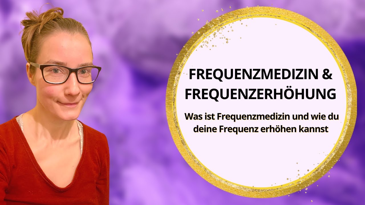 Was ist Frequenzmedizin? Frequenzerhöhung - Wie kann ich meine Frequenz ...