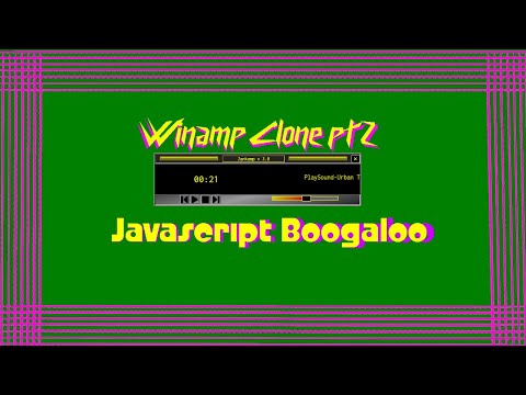Make a Winamp Clone in 100s Bursts - pt 2, Javascript