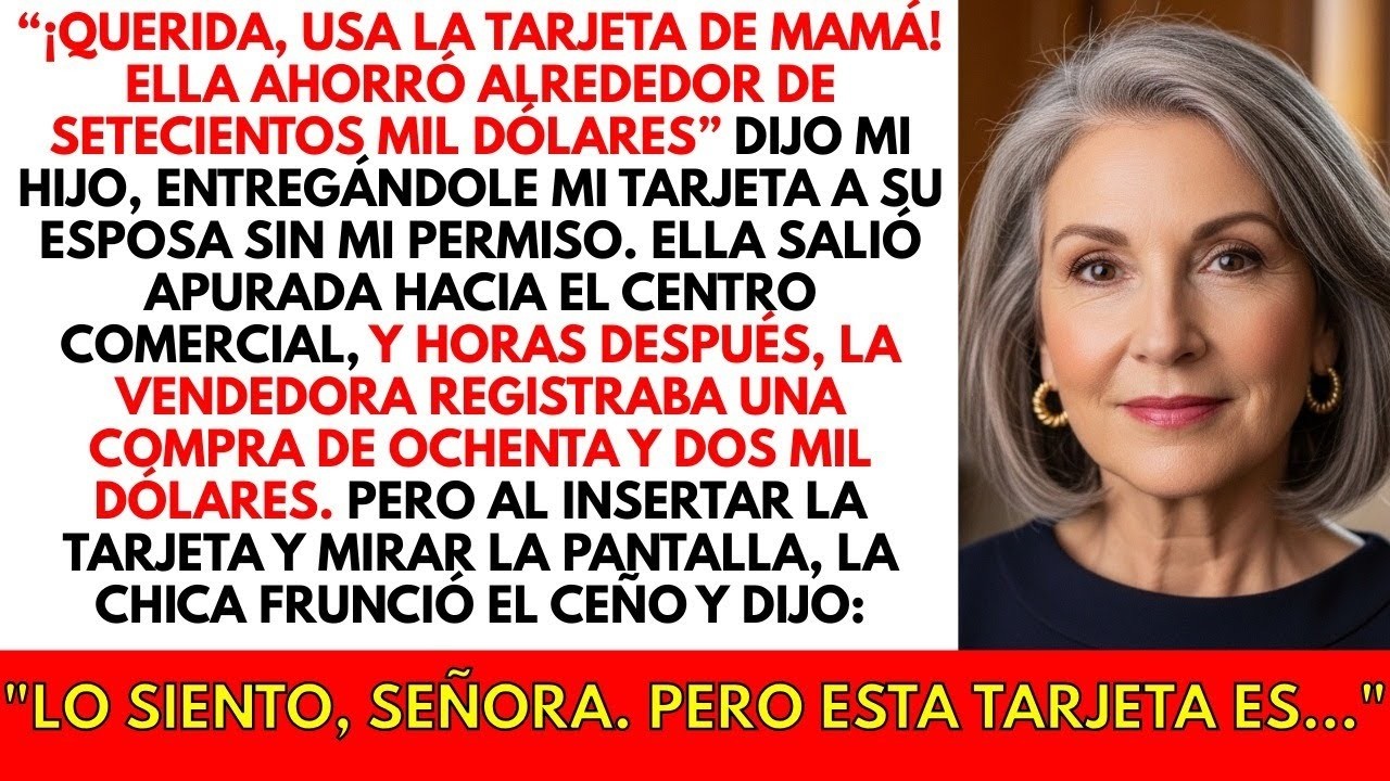 Mi hijo le dio mi tarjeta a su esposa sin mi permiso y dijo: 