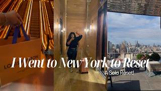 I Went to New York to Reset | Solo Weekend in NYC