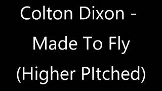 Colton Dixon - Made To Fly (Higher Pitched)