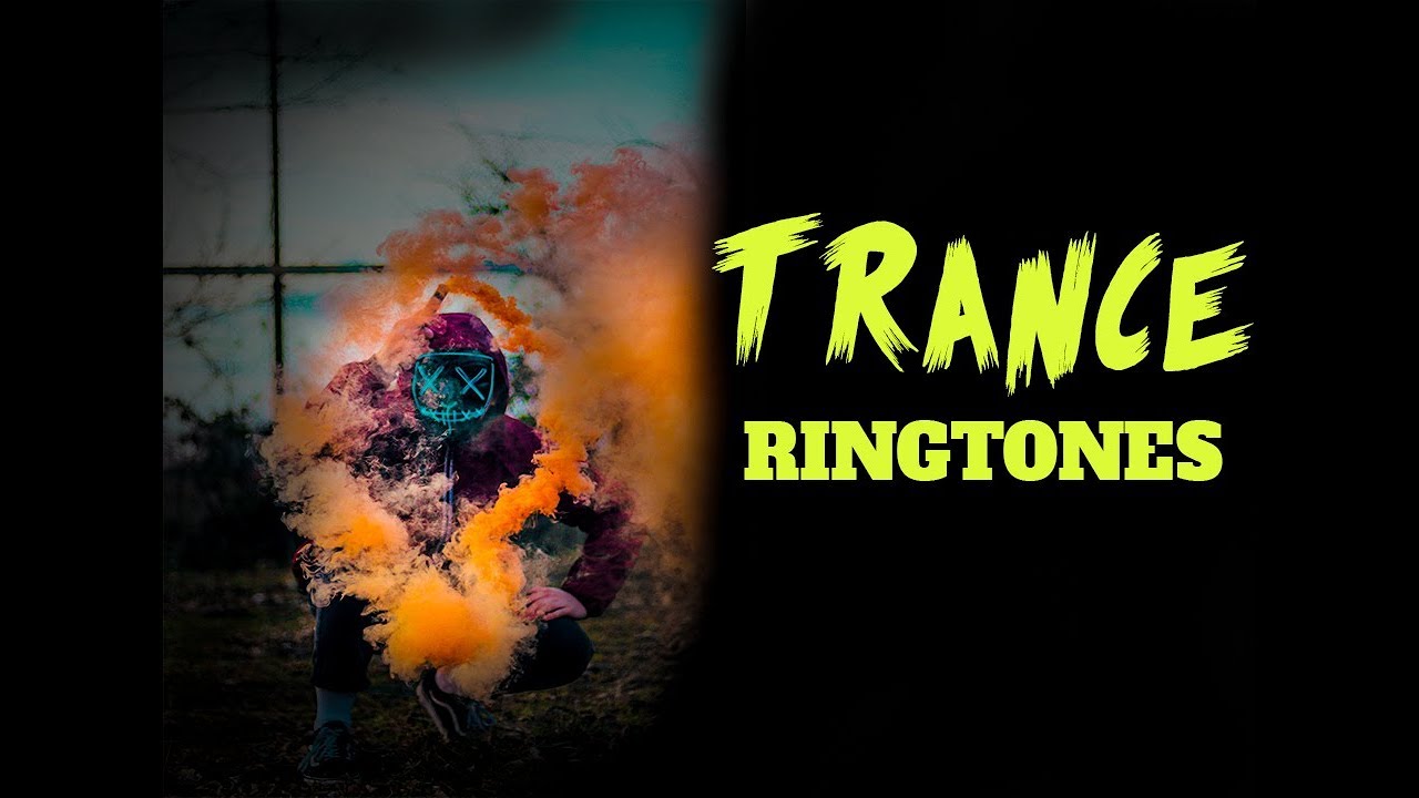 Top 5 Best Trance Ringtones 2019 Download Now YouTube